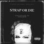 STRAP OR DIE (Explicit)