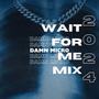 Wait For Me 2024 Mix (Explicit)