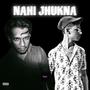 NAHI JHUKNA (feat. Lil Tubai) [Explicit]