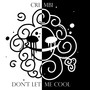 Don't Let Me Cool (Explicit)