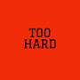 Too Hard (Explicit)