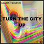 Turn The City Up (Explicit)