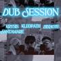 Dub Session (feat. Krysis & Lost & Dixhote) [Explicit]