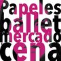 Papeles Ballet Mercado y Cena