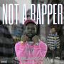 Not a Rapper (feat. 98Blamchapo) [Explicit]