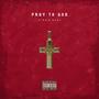 Pray To God (Explicit)