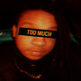 Too Much (Explicit)