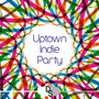 Uptown Indie Party