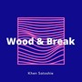 Wood & Break