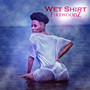 Wet Shirt (Explicit)