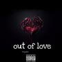 Out Of Love (Explicit)