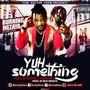 Yuh Something (feat. Rudebwoy Ranking)