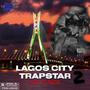 LAGOS CITY TRAPSTAR 2 (Explicit)