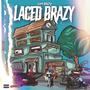 Laced Brazy (Explicit)