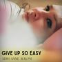 Give Up So Easy (2022)