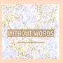 Without Words : Volume 1 prod. Albreon