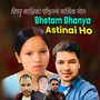 Bhetam Bhanya Astinai Ho