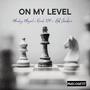 On My Level (feat. Monolog Magad & Ahch Chaakam) [Explicit]