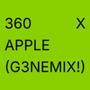 360 X APPLE (G3NEMIX!)