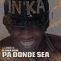 Pa Donde Sea (feat. El Inka Mami)