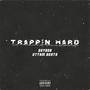 Trappin Hard (Explicit)