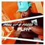 ROLL UP & PRESS PLAY (Explicit)