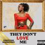 They Don't Love Me (Explicit)