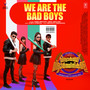 We Are The Bad Boys (From 