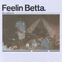 FEELIN BETTA (Explicit)