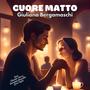 Cuore matto (feat. Claudio Moro, Giuseppe Stasolla & Luca Pighi)