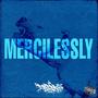 MERCILESSLY (Explicit)