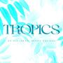 Tropics (feat. Seven Taviss)