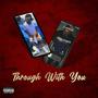 Through With You (feat. D Jackson)