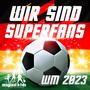 Wir sind Superfans (WM 2023 Special Version)