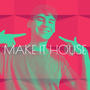 Make It House