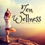 Zen Wellness: Spiritual Retreat, Yoga and Meditation, New Age Relaxing Music for Perfect Mood