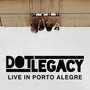 Dot Legacy - Live in Porto Alegre