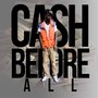 Cash before All