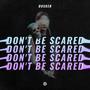 Don't Be Scared