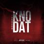 Kno Dat (Explicit)