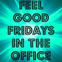 Feel Good Fridays In The Office