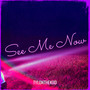 See Me Now (Explicit)