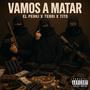 Vamos a matar (feat. Elperki, Terry & El Tito)