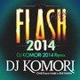 FLASH (DJ KOMORI 2014 Remix)