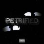 Petrified (Explicit)