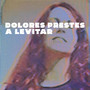 Dolores Prestes a Levitar