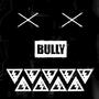 BULLY (Explicit)