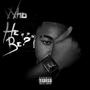 Who He Be 2 (Explicit)