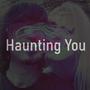 Haunting You