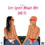 Ice $pice Made Me Do It (Explicit)